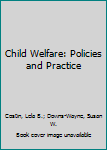Hardcover Child Welfare: Policies and Practice Book