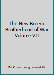 Hardcover The New Breed: Brotherhood of War Volume VII Book
