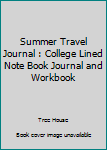 Summer Travel Journal : College Lined Note Book Journal and Workbook