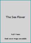 Hardcover The Sea Flower Book