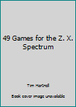 Paperback 49 Games for the Z. X. Spectrum Book