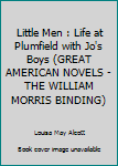 Unknown Binding Little Men : Life at Plumfield with Jo's Boys (GREAT AMERICAN NOVELS - THE WILLIAM MORRIS BINDING) Book