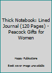 Paperback Thick Notebook: Lined Journal (120 Pages) - Peacock Gifts for Women Book