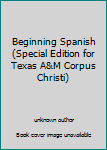 Unknown Binding Beginning Spanish (Special Edition for Texas A&M Corpus Christi) Book