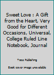 Paperback Sweet Love : A Gift from the Heart, Very Good for Different Occasions, Universal, College Ruled Line Notebook, Journal Book