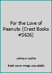 Paperback For the Love of Peanuts (Crest Books #S626) Book