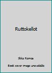 Unknown Binding Ruttokellot [Finnish] Book