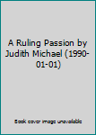 Hardcover A Ruling Passion by Judith Michael (1990-01-01) Book