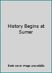 Paperback History Begins at Sumer Book