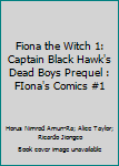 Fiona the Witch 1: Captain Black Hawk's Dead Boys Prequel : FIona's Comics #1