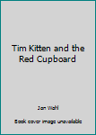 Hardcover Tim Kitten and the Red Cupboard Book