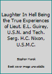 Hardcover Laughter In Hell Being the True Experiences of Lieut. E.L. Guirey, U.S.N. and Tech. Serg. H.C. Nixon, U.S.M.C. Book