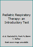 Hardcover Pediatric Respiratory Therapy: an Introductory Text Book