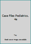 Unknown Binding Case Files Pediatrics, 4e Book