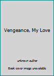 Paperback Vengeance, My Love Book