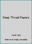 Deep Throat Papers