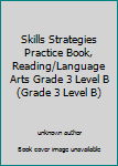 Unknown Binding Skills Strategies Practice Book, Reading/Language Arts Grade 3 Level B (Grade 3 Level B) Book