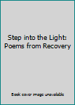 Paperback Step into the Light: Poems from Recovery Book