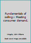Hardcover Fundamentals of selling;: Meeting consumer demand, Book