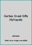 Hardcover Gerties Great Gifts Alphapets Book