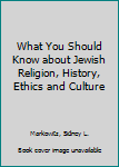 Paperback What You Should Know about Jewish Religion, History, Ethics and Culture Book