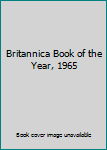 Unknown Binding Britannica Book of the Year, 1965 Book