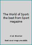 Hardcover The World of Sport: the best from Sport magazine Book