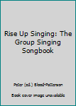 Hardcover Rise Up Singing: The Group Singing Songbook Book