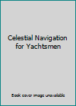 Celestial Navigation for Yachtsmen
