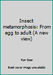 Paperback Insect metamorphosis: From egg to adult (A new view) Book