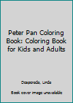Paperback Peter Pan Coloring Book: Coloring Book for Kids and Adults Book