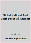 Global National and State Parks All Aspects