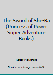 Library Binding The Sword of She-Ra (Princess of Power Super Adventure Books) Book