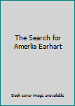 Hardcover The Search for Amerlia Earhart Book