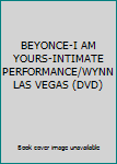 DVD BEYONCE-I AM YOURS-INTIMATE PERFORMANCE/WYNN LAS VEGAS (DVD) Book