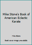 Paperback Mike Stone's Book of American Eclectic Karate Book