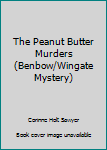 Hardcover The Peanut Butter Murders (Benbow/Wingate Mystery) Book