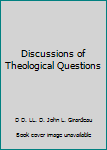 Hardcover Discussions of Theological Questions Book