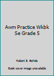 Paperback Awm Practice Wkbk Se Grade 5 Book