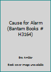 Mass Market Paperback Cause for Alarm (Bantam Books # H3164) Book