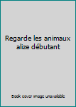 Paperback Regarde les animaux alize débutant [French] Book