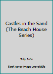 Castles in the Sand (Beach House)