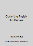Board book Curly the Piglet-An.Babies Book