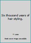 Unknown Binding Six thousand years of hair styling, Book