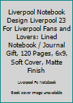 Paperback Liverpool Notebook Design Liverpool 23 For Liverpool Fans and Lovers: Lined Notebook / Journal Gift, 120 Pages, 6x9, Soft Cover, Matte Finish Book