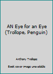 Paperback AN Eye for an Eye (Trollope, Penguin) Book