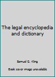 Unknown Binding The legal encyclopedia and dictionary Book