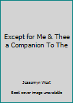 Hardcover Except for Me & Thee a Companion To The Book