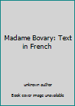 Unknown Binding Madame Bovary: Text in French Book