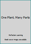 Hardcover One Plant, Many Parts Book